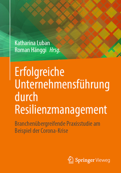 Erfolgreiche Unternehmensführung durch Resilienzmanagement von Hänggi,  Roman, Luban,  Katharina