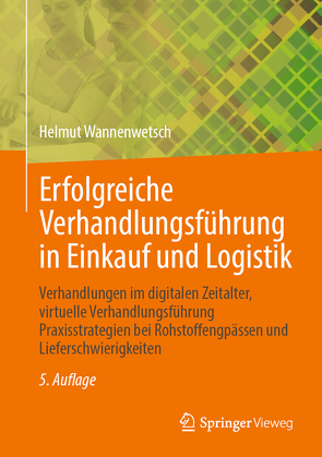 Erfolgreiche Verhandlungsführung in Einkauf und Logistik von Wannenwetsch,  Helmut