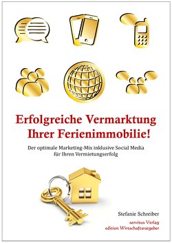 Erfolgreiche Vermarktung Ihrer Ferienimmobilie! von Schreiber,  Stefanie