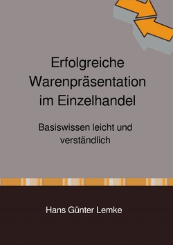 Erfolgreiche Warenpräsentation im Einzelhandel von lemke,  hans günter