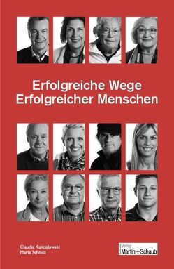 Erfolgreiche Wege Erfolgreicher Menschen von Kandalowski,  Claudia, Schmid,  Maria