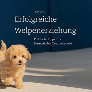Erfolgreiche Welpenerziehung von Oertel,  S.D., Oertel,  Sandra