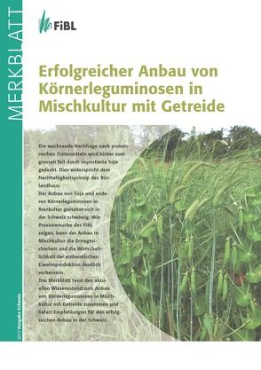 Erfolgreicher Anbau von Körnerleguminosen in Mischkultur mit Getreide von Böhler,  Daniel, Clerc,  Maurice, Dierauer,  Hansueli, Hegglin,  Django, Klaiss,  Matthias