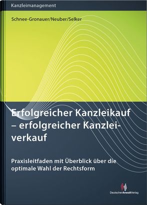 Erfolgreicher Kanzleikauf – erfolgreicher Kanzleiverkauf von Neuber,  Nadja, Schnee-Gronauer,  Andreas R.J., Selker,  Marc