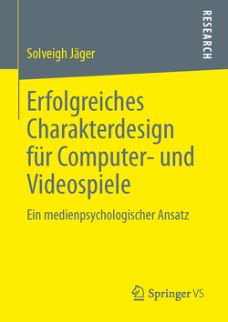 Erfolgreiches Charakterdesign für Computer- und Videospiele von Jäger,  Solveigh