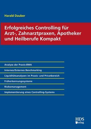 Erfolgreiches Controlling für Arzt-, Zahnarztpraxen, Apotheker und Heilberufe Kompakt von Dauber,  Harald