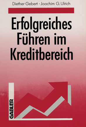 Erfolgreiches Führen im Kreditbereich von Gebert,  Diether, Ulrich,  Joachim G.