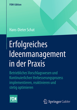 Erfolgreiches Ideenmanagement in der Praxis von Schat,  Hans-Dieter