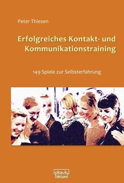 Erfolgreiches Kontakt- und Kommunikationstraining von Hömberg,  Barbara, Thiesen,  Peter