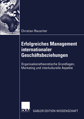 Erfolgreiches Management internationaler Geschäftsbeziehungen von Rauscher,  Christian