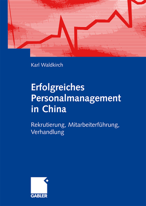 Erfolgreiches Personalmanagement in China von Waldkirch,  Karl