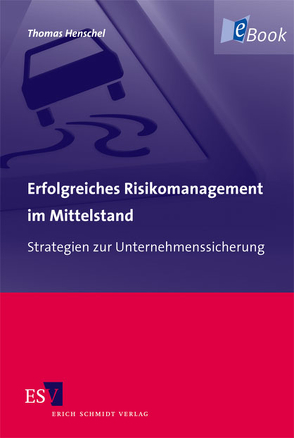 Erfolgreiches Risikomanagement im Mittelstand von Henschel,  Thomas