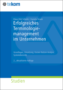 Erfolgreiches Terminologiemanagement im Unternehmen von Gräfe,  Elisabeth, Michael,  Jörg, Schmitz,  Klaus-Dirk, Straub,  Daniela