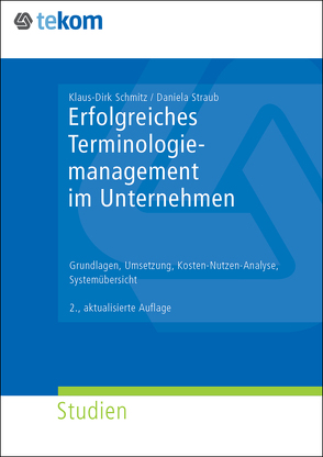 Erfolgreiches Terminologiemanagement im Unternehmen von Gräfe,  Elisabeth, Michael,  Jörg, Schmitz,  Klaus-Dirk, Straub,  Daniela