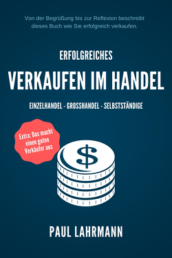 Erfolgreiches Verkaufen im Handel. von Lahrmann,  Paul