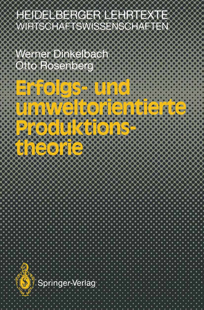 Erfolgs- und umweltorientierte Produktionstheorie von Dinkelbach,  Werner, Rosenberg,  Otto