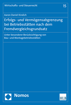 Erfolgs- und Vermögensabgrenzung bei Betriebsstätten nach dem Fremdvergleichsgrundsatz von Kindich,  Aaron Daniel