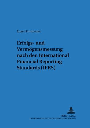 Erfolgs- und Vermögensmessung nach International Financial Reporting Standards (IFRS) von Ernstberger,  Jürgen