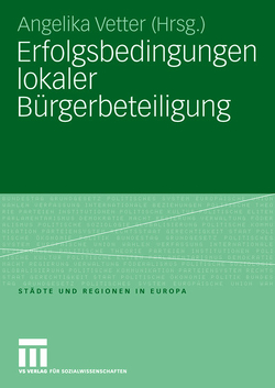 Erfolgsbedingungen lokaler Bürgerbeteiligung von Vetter,  Angelika