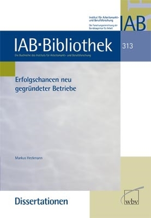 Erfolgschancen neu gegründeter Betriebe von Heckmann,  Markus