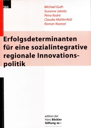 Erfolgsdeterminanten für eine sozialintegrative regionale Innovationspolitik von Guth,  Michael, Jakobs,  Susanne, Kodré,  Petra, Mühlenfeld,  Claudia, Noetzel,  Roman