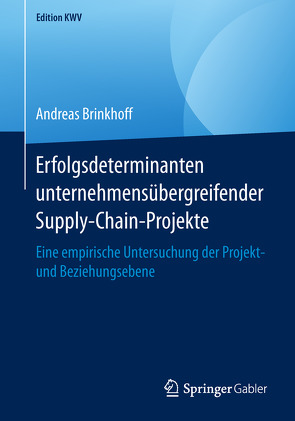 Erfolgsdeterminanten unternehmensübergreifender Supply-Chain-Projekte von Brinkhoff,  Andreas