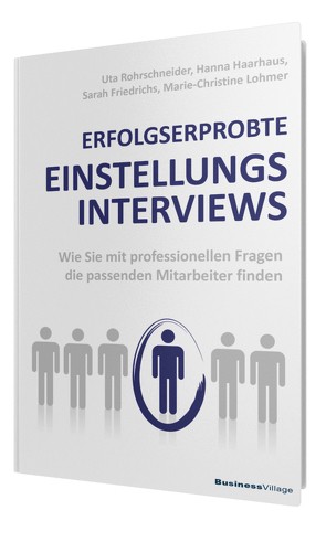 ERFOLGSERPROBTE EINSTELLUNGSINTERVIEWS von Friedrichs,  Sarah, Haarhaus,  Hanna, Lohmer,  Marie-Christine, Rohrschneider,  Uta