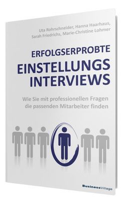 ERFOLGSERPROBTE EINSTELLUNGSINTERVIEWS von Friedrichs,  Sarah, Haarhaus,  Hanna, Lohmer,  Marie-Christine, Rohrschneider,  Uta