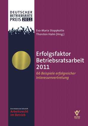 Erfolgsfaktor Betriebsratsarbeit 2011 von Halm,  Thorsten, Stoppkotte,  Eva-Maria