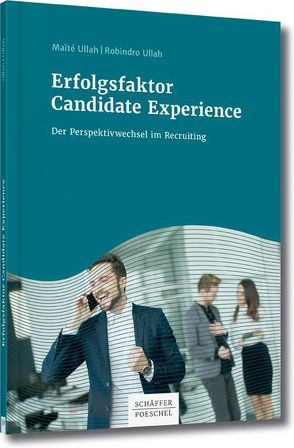 Erfolgsfaktor Candidate Experience von Ullah,  Maïté, Ullah,  Robindro