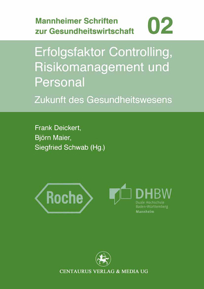 Erfolgsfaktor Controlling, Risikomanagement und Personal von Deickert,  Frank, Maier,  Björn, Schwab,  Siegfried