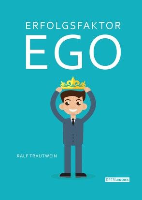 Erfolgsfaktor Ego von Trautwein,  Ralf