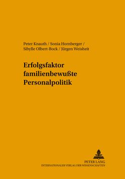 Erfolgsfaktor familienbewußte Personalpolitik von Hornberger,  Sonia, Knauth,  Peter, Olbert-Bock,  Sibylle, Weisheit,  Jürgen