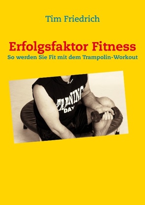 Erfolgsfaktor Fitness von Friedrich,  Tim