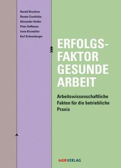 Erfolgsfaktor Gesunde Arbeit von Bruckner,  Harald, Czeskleba,  Renate, Heider,  Alexander, Hoffmann,  Peter, Kloimüller,  Irene, Schneeberger,  Karl