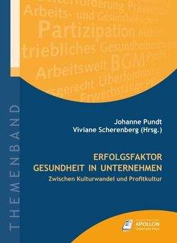 Erfolgsfaktor Gesundheit in Unternehmen von Badura,  Prof. Dr. Bernhard, Pundt,  Prof. Dr. Johanne, Reinhardt,  Prof. Dr. Ulrich, Scherenberg,  Prof. Dr. Viviane