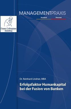 Erfolgsfaktor Humankapital bei der Fusion von Banken von Lindner,  Reinhard