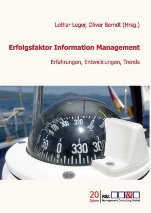 Erfolgsfaktor Information Management von Berndt,  Oliver, Berneiser,  Markus, Brestrich,  Christian, Ernst,  Ulrike, Groß,  Stefan, Hamacher,  René, Jungwirth,  Ute, Leger,  Lothar, Prof. Dr. Moormann,  Jürgen, Rosemann,  Wilhelm, Roß,  Christian