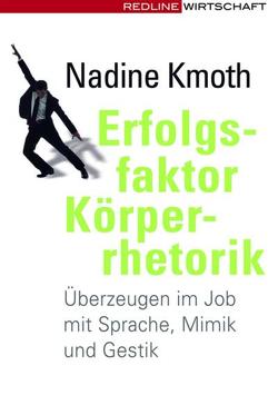 Erfolgsfaktor Körperrhetorik von Kmoth,  Nadine