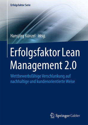 Erfolgsfaktor Lean Management 2.0 von Künzel,  Hansjörg