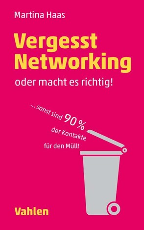 Vergesst Networking – oder macht es richtig von Haas,  Martina