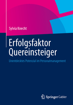 Erfolgsfaktor Quereinsteiger von Knecht,  Sylvia