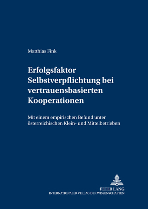 Erfolgsfaktor Selbstverpflichtung bei vertrauensbasierten Kooperationen von Fink,  Matthias