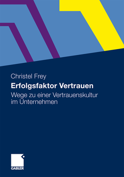 Erfolgsfaktor Vertrauen von Frey,  Christel