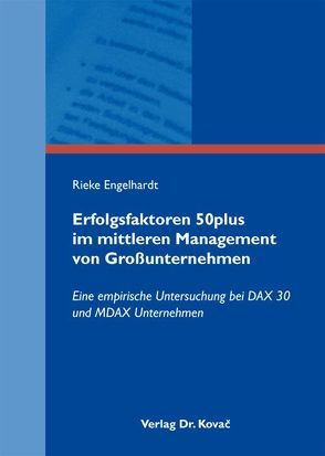 Erfolgsfaktoren 50plus im mittleren Management von Großunternehmen von Engelhardt,  Rieke