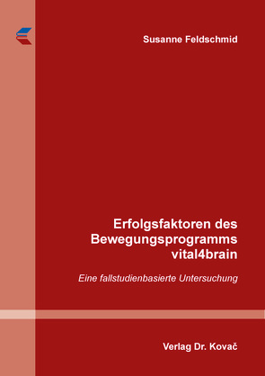 Erfolgsfaktoren des Bewegungsprogramms vital4brain von Feldschmid,  Susanne