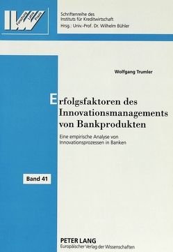 Erfolgsfaktoren des Innovationsmanagements von Bankprodukten von Trumler,  Wolfgang