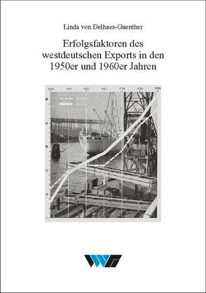 Erfolgsfaktoren des westdeutschen Exports in den 1950er und 1960er Jahren von Delhaes-Guenther,  Linda von