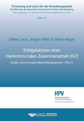 Erfolgsfaktoren einer Interkommunale Zusammenarbeit (IKZ) von Heger,  Heger, Laux,  Dieter, Watz,  Jürgen