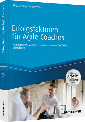 Erfolgsfaktoren für Agile Coaches – inklusive Arbeitshilfen online von Sichart,  Silke, Venus,  Gunda